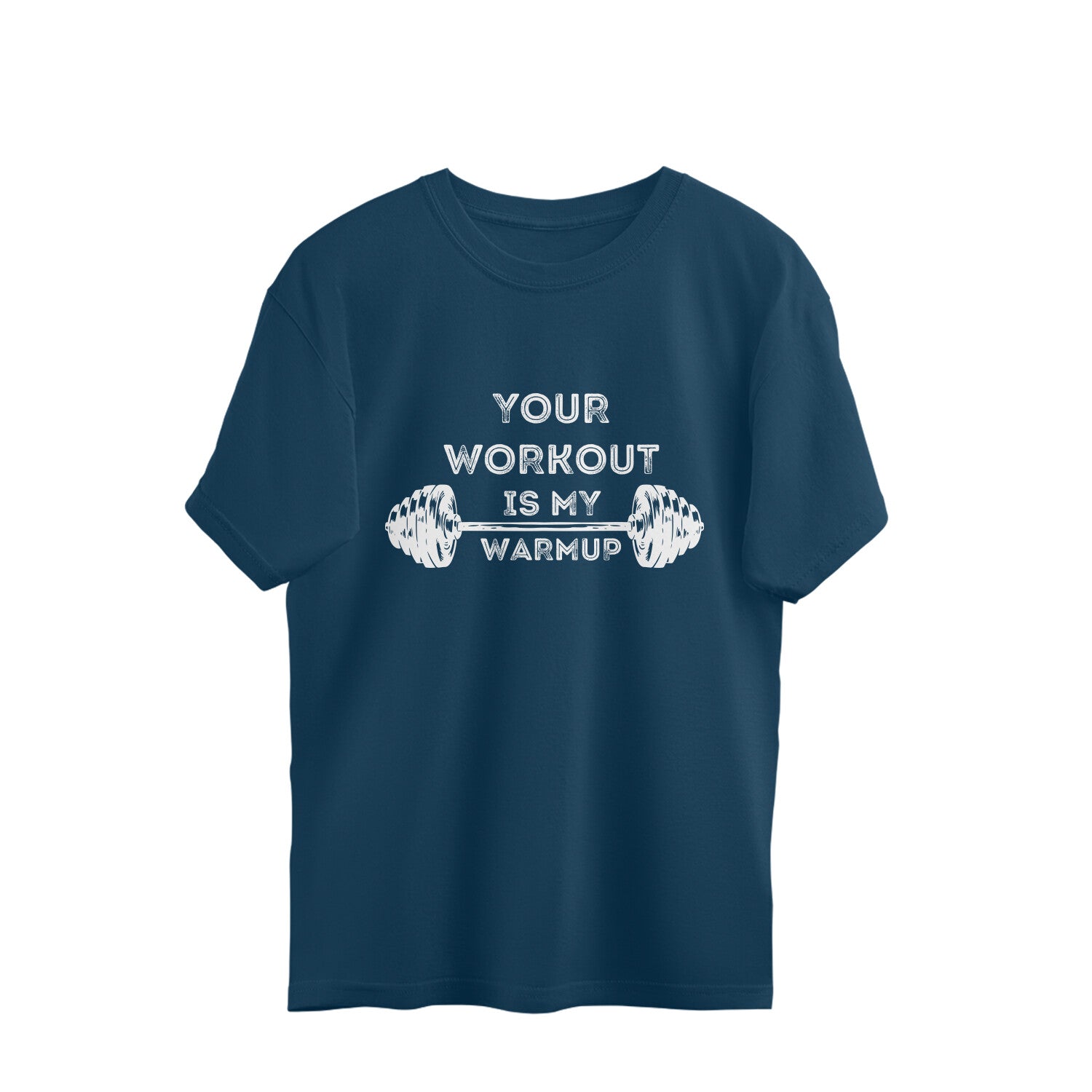 Your workout is my warmup oversized T-shirt